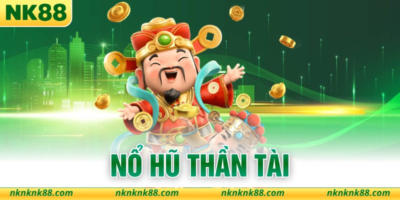 Nổ Hũ Thần Tài - Cơ Hội Đổi Đời Tại Website Top Đầu