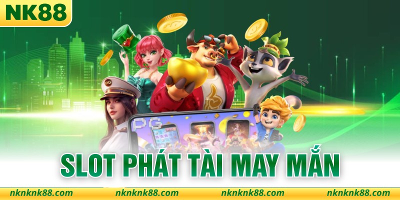 Slot Phát Tài May Mắn - Hành Trình Chinh Phục Đỉnh Cao